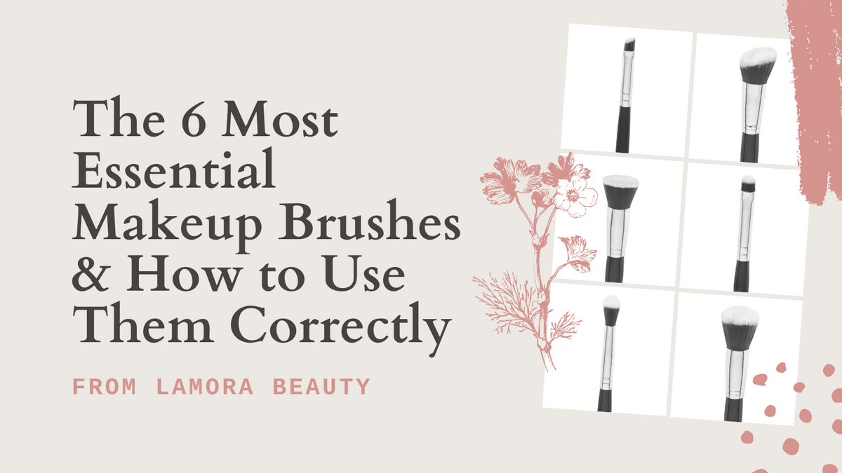 The 6 Most Essential Makeup Brushes & How to Use Them Correctly