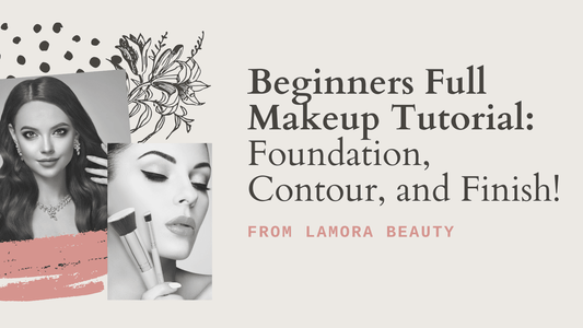 Beginners Full Makeup Tutorial: Foundation, Contour, and Finish! - Lamora Beauty