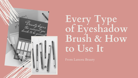 Every Type of Eyeshadow Brush & How to Use It - Lamora Beauty